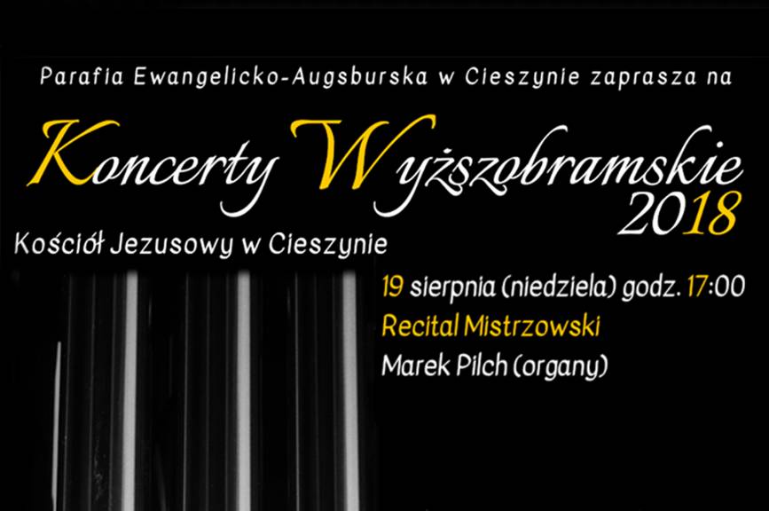 Koncerty Wyższobramskie 2018 Recital Mistrzowski - Marek Pilch (organy)